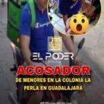 ACOSADOR DE MENORES EN LA COLONIA LA PERLA EN GUADALAJARA