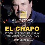 EL CHAPOPROMETE REVELAR LISTA DE 32 PRESUNTOS NARCOPOLÍTICOS
