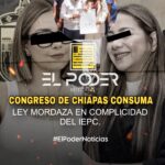 CONGRESO DE CHIAPAS CONSUMA LEY MORDAZA EN COMPLICIDAD DEL IEPC