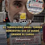 EL TABASQUEÑO ÁNGEL TORRES DEMUESTRA QUE LE QUEDÓ GRANDE EL CARGO